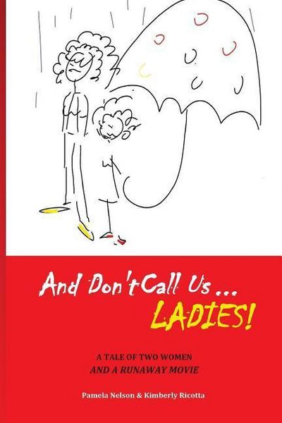 Produktbild: And Don't Call us Ladies!: A Tale of Two Women and a Runaway Movie