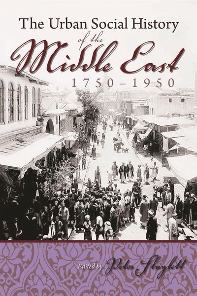 Produktbild: The Urban Social History of the Middle East, 1750-1950