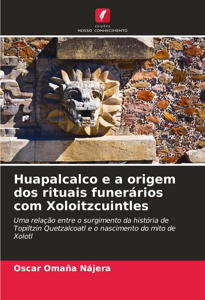 Produktbild: Huapalcalco e a origem dos rituais funer&aacute;rios com Xoloitzcuintles