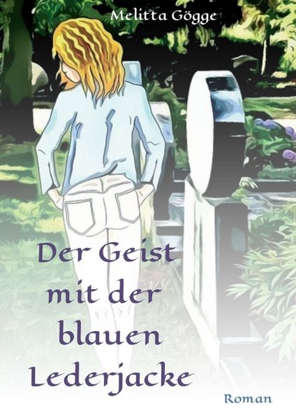 Der Geist mit der blauen Lederjacke, Taschenbuch von Melitta Gögge, Tredition, 9783749762705