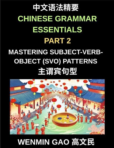Produktbild: Chinese Grammar Essentials (Part 2)- Mastering Subject-Verb-Object (SVO) Patterns for Fluent Mandarin Speaking and Writing, HSK All Levels