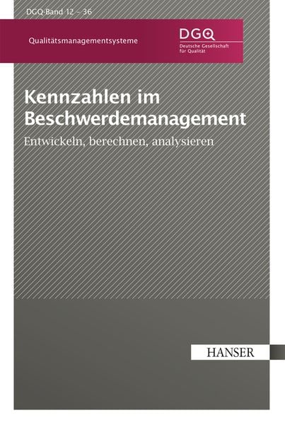 Kennzahlen im Beschwerdemanagement, Gebundene Ausgabe von Deutsche Gesellschaft für Qualität e.V., Carl Hanser, 9783446447851