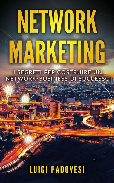 Produktbild: Network Marketing: I segreti per costruire un Network Business di successo