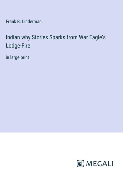 Produktbild: Indian why Stories Sparks from War Eagle's Lodge-Fire