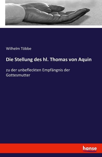 Die Stellung des hl. Thomas von Aquin, Taschenbuch von Wilhelm Többe, Hansebooks, 9783743483767