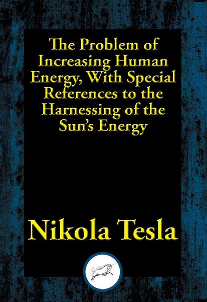 Produktbild: The Problem of Increasing Human Energy, With Special References to the Harnessing of the Sun's Energy