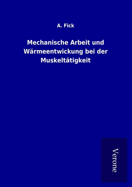 Produktbild: Mechanische Arbeit und W&auml;rmeentwickung bei der Muskelt&auml;tigkeit