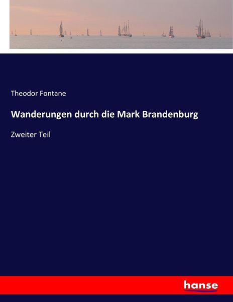 Wanderungen durch die Mark Brandenburg, Taschenbuch von Theodor Fontane, Hansebooks, 9783743451353