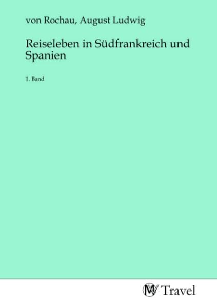 Reiseleben in Südfrankreich und Spanien, Taschenbuch von , MV-Travel, 9783968843896