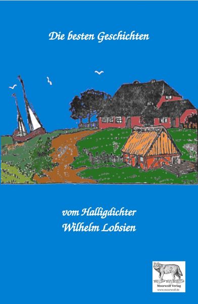 Produktbild: Die besten Geschichten vom Halligdichter Wilhelm Lobsien