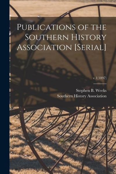 Produktbild: Publications of the Southern History Association [serial]; v.1(1897)