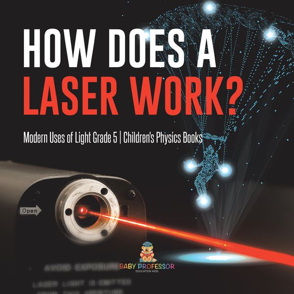 Produktbild: How Does a Laser Work? | Modern Uses of Light Grade 5 | Children's Physics Books