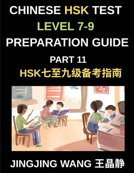 Produktbild: Chinese HSK Test Level 7-9 Preparation Guide (Part 11)-A Self-Study Course for Beginners to Learn Mandarin Chinese Characters, Words, Vocabulary, Sent