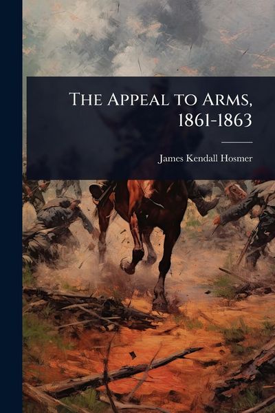 Produktbild: The Appeal to Arms, 1861-1863