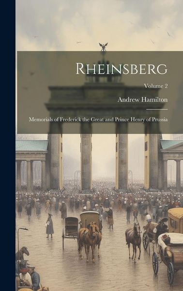 Produktbild: Rheinsberg: Memorials of Frederick the Great and Prince Henry of Prussia; Volume 2