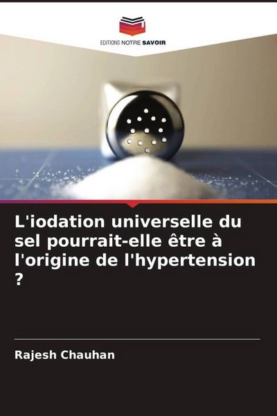 Produktbild: L'iodation universelle du sel pourrait-elle &ecirc;tre &agrave; l'origine de l'hypertension ?