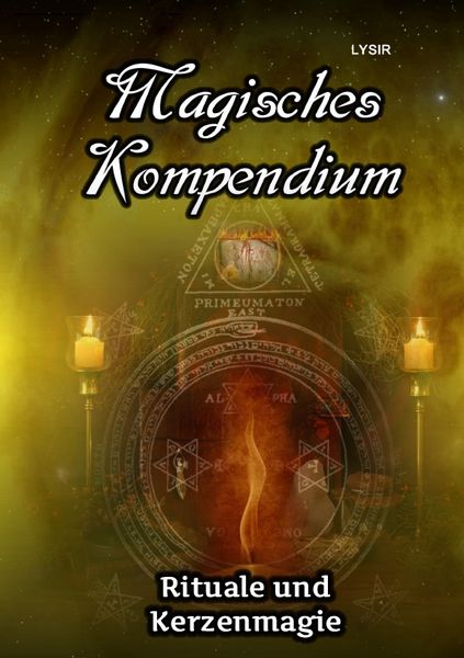MAGISCHES KOMPENDIUM / Magisches Kompendium - Rituale und Kerzenmagie, Taschenbuch von Frater Lysir, Epubli, 9783746790114