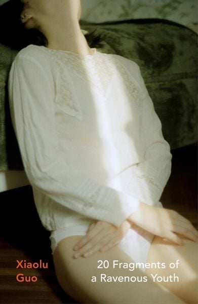 20 Fragments of a Ravenous Youth, Taschenbuch von Xiaolu Guo, Vermilion, 978-1-78487-744-6