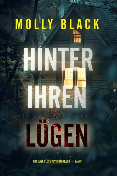 Produktbild: Hinter Ihren L&uuml;gen (Ein Elise Close Psychothriller - Band Eins)