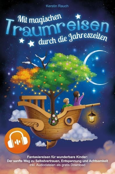 Mit magischen Traumreisen durch die Jahreszeiten - Fantasiereisen für wunderbare Kinder, Taschenbuch von Kerstin Rauch, Bookmundo, 9789403675244