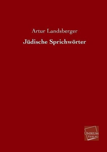 Landsberger, A: Jüdische Sprichwörter, Taschenbuch von Artur Landsberger, Unikum, 9783845722542