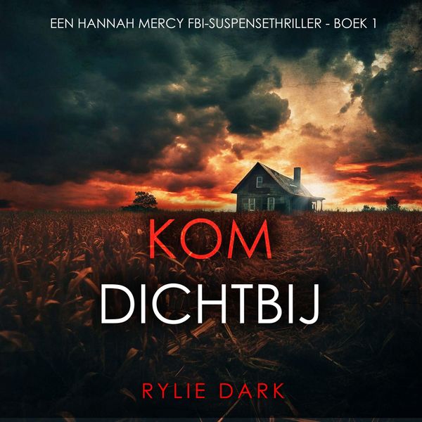 Produktbild: Kom Dichtbij (Een Hannah Mercy FBI-Suspensethriller - Boek 1)