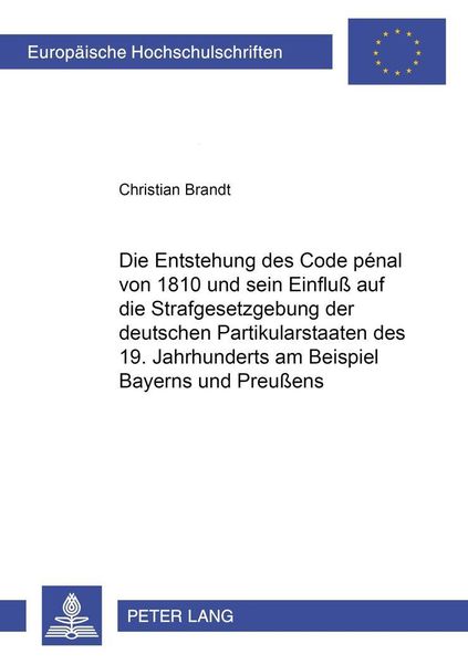 Brandt, C: Entstehung des Code pénal von 1810 und sein Einfl