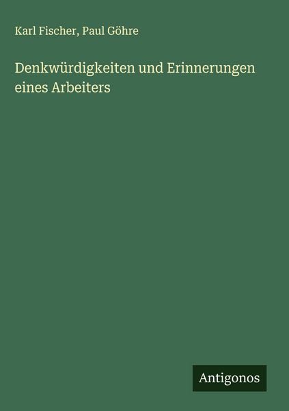 Produktbild: Denkw&uuml;rdigkeiten und Erinnerungen eines Arbeiters