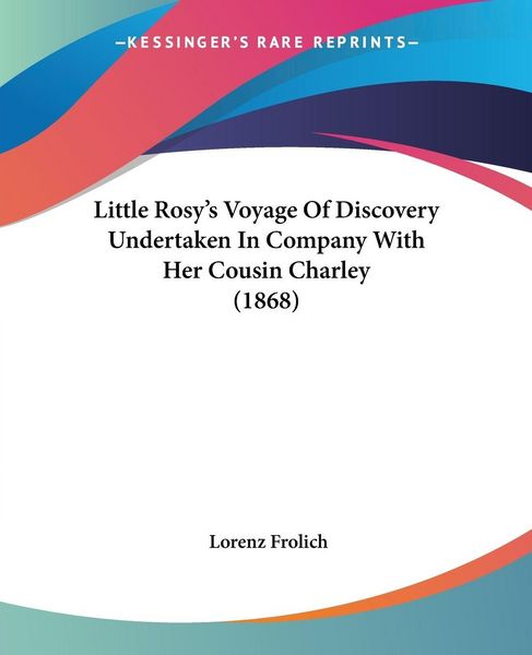 Produktbild: Little Rosy's Voyage Of Discovery Undertaken In Company With Her Cousin Charley (1868)