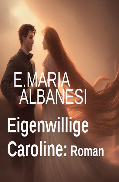 Produktbild: Eigenwillige Caroline: Roman