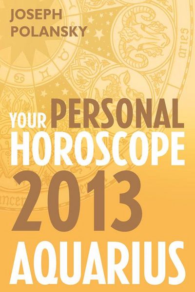 Produktbild: Aquarius 2013: Your Personal Horoscope