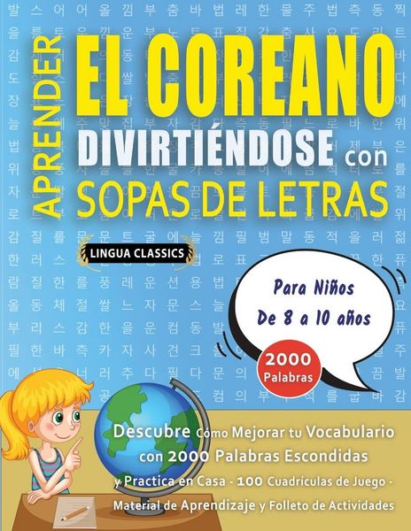 Produktbild: APRENDER EL COREANO DIVIRTI&Eacute;NDOSE CON SOPAS DE LETRAS - Para Ni&ntilde;os de 8 a 10 a&ntilde;os - Descubre C&oacute;mo Mejorar tu Vocabulario con 2000 Palabras Escondidas