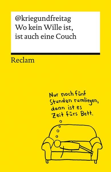 Wo kein Wille ist, ist auch eine Couch, Taschenbuch von @kriegundfreitag, Reclam, Philipp, 9783150147368