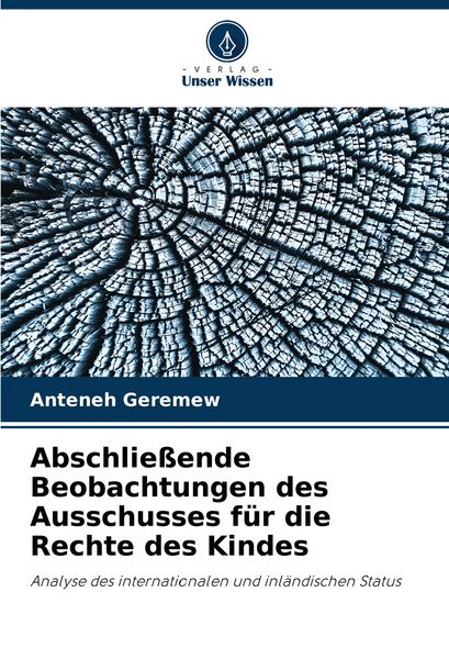Abschließende Beobachtungen des Ausschusses für die Rechte des Kindes, Taschenbuch von Anteneh Geremew, Verlag Unser Wissen, 9786208601720