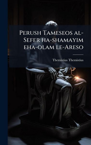 Produktbild: Perush Tameseos al-Sefer ha-shamayim eha-olam le-Areso