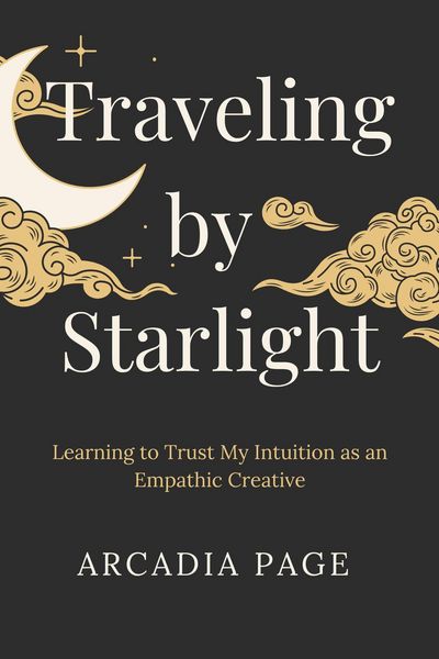 Produktbild: Traveling by Starlight: Learning to Trust My Intuition as an Empathic Creative