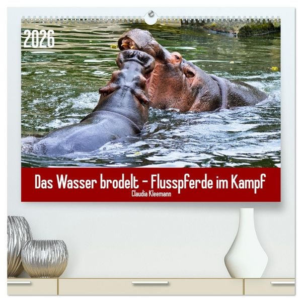 Das Wasser brodelt - Flusspferde im Kampf (hochwertiger Premium Wandkalender 2026 DIN A2 quer), Kunstdruck in Hochglanz
