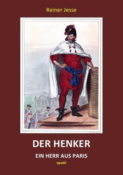 Der Henker - Ein Herr aus Paris, Taschenbuch von Reiner med. Jesse, Epubli, 9783737546768
