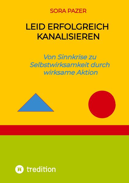 Leid erfolgreich kanalisieren, Taschenbuch von Sora Pazer, Tredition, 9783384807151
