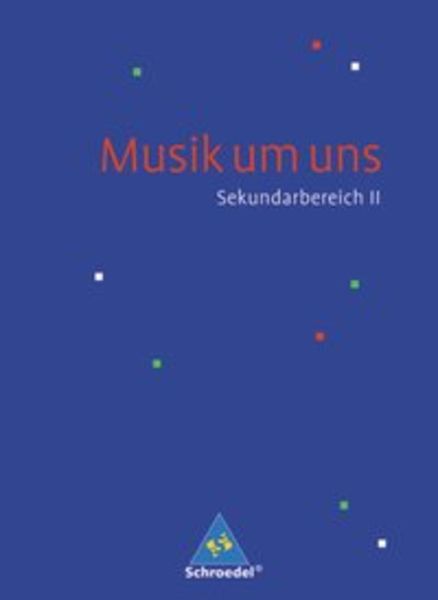 Musik um uns. Schulbuch. Sekundarbereich 2