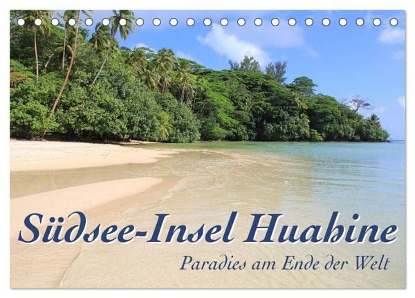 Südsee-Insel Huahine - Paradies am Ende der Welt (Tischkalender 2026 DIN A5 quer), CALVENDO Monatskalender