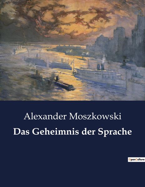 Das Geheimnis der Sprache, Taschenbuch von Alexander Moszkowski, BoD - Books on Demand, 9791041902002