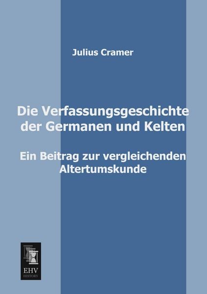 Produktbild: Die Verfassungsgeschichte der Germanen und Kelten