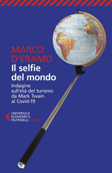 Produktbild: Il selfie del mondo. Indagine sull'et&agrave; del turismo da Mark Twain al Covid-19