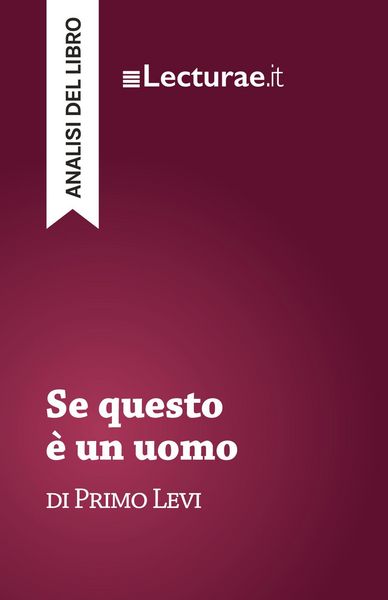 Se questo è un uomo - Primo Levi (analisi del libro), Taschenbuch von Tommaso Rossi, Lecturae.it, 9782390801948