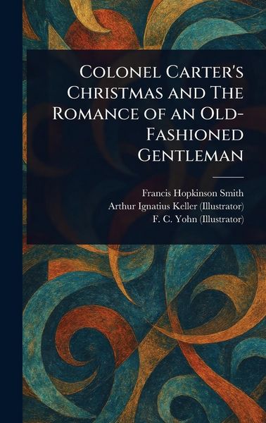 Produktbild: Colonel Carter's Christmas and The Romance of an Old-Fashioned Gentleman