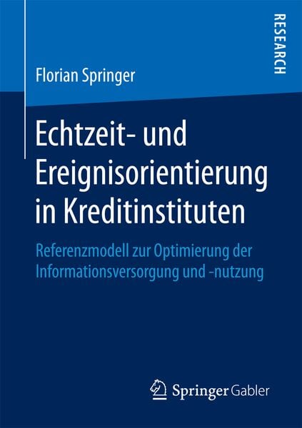 Echtzeit- und Ereignisorientierung in Kreditinstituten, Taschenbuch von Florian Springer, Springer Fachmedien Wiesbaden GmbH, 9783658186142