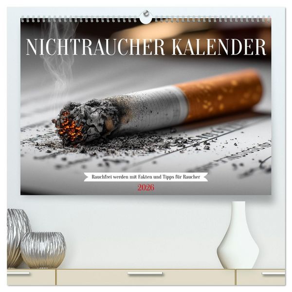 Produktbild: Nichtraucher Kalender - Rauchfrei werden mit Fakten und Tipps f&uuml;r Raucher (hochwertiger Premium Wandkalender 2026 DIN A2 quer), Kunstdruck in Hochglanz