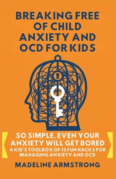 Produktbild: Breaking Free of Child Anxiety And OCD For Kids