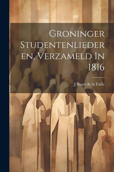 Produktbild: Groninger Studentenliederen, Verzameld In 1816